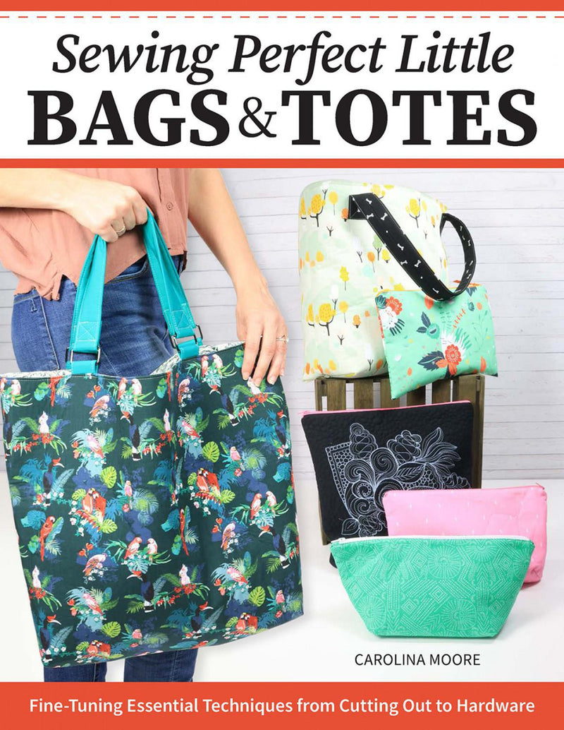 Sewing Perfect Little Bags and Totes